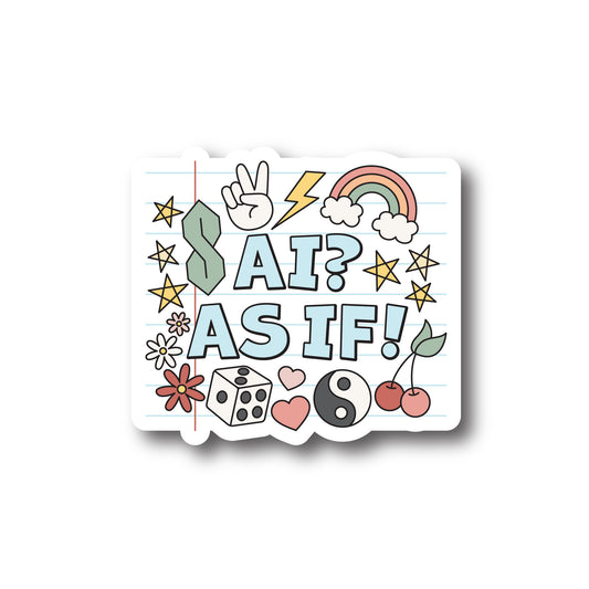 AI? As If! Sticker