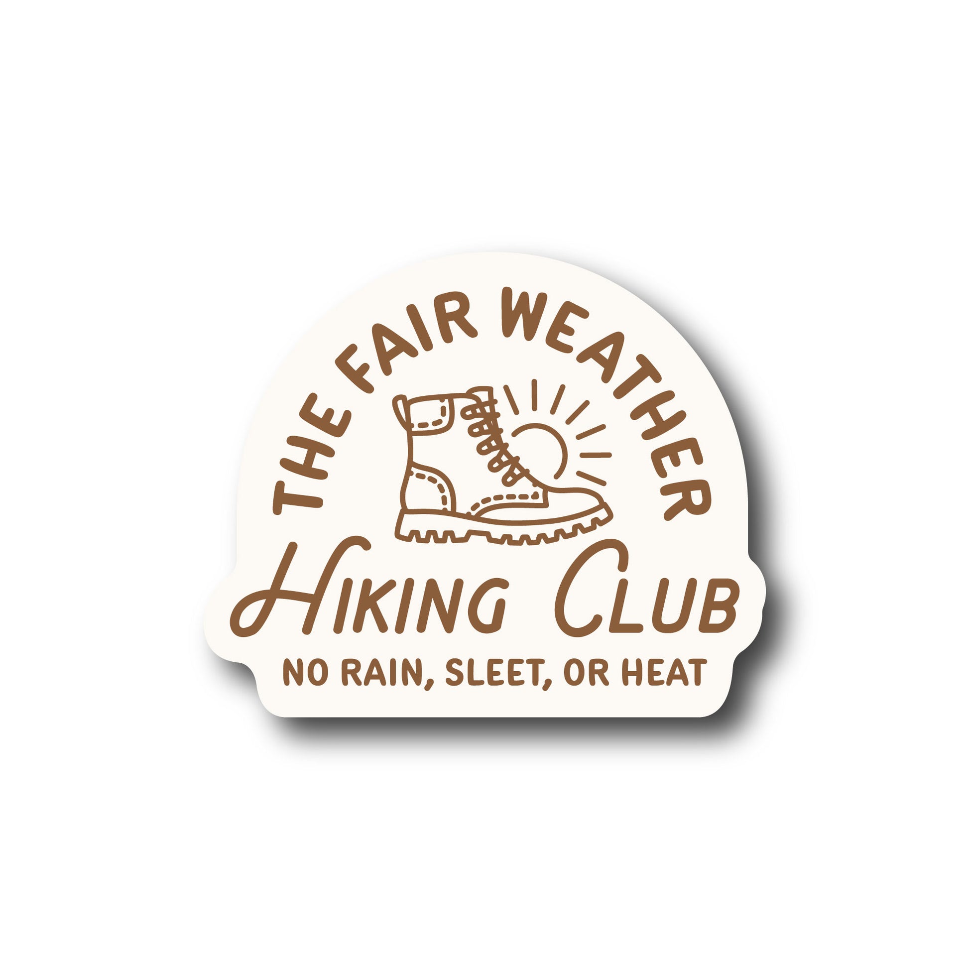 Cream sticker with an outline of a hiking boot and sun with the words The Faire Weather Hiking Club No Rain, Sleet, Or Heat.