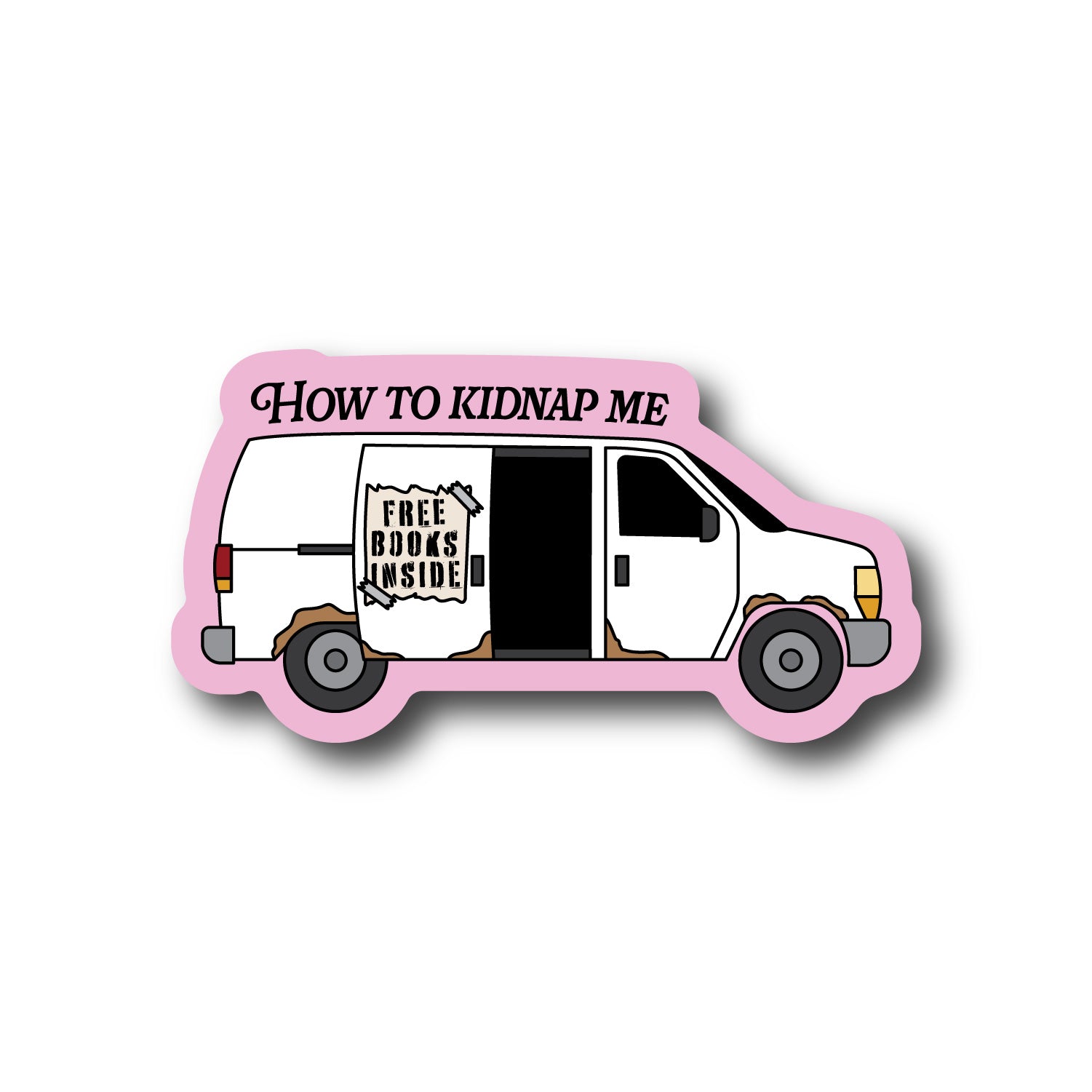 Pink sticker with a rusty white panel van and a sign that reads Free Books Inside. Text on top of the van says How To Kidnap Me.