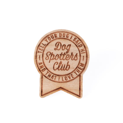 Dog Spotters Club Wood Pin