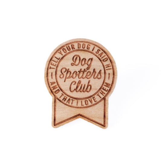 Dog Spotters Club Wood Pin