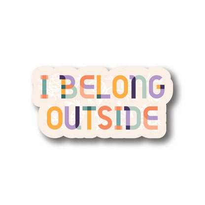 I Belong Outside Sticker